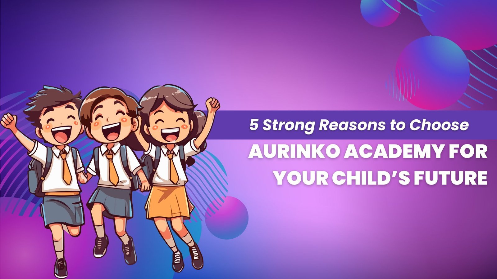5 Strong Reasons to Choose Aurinko Academy for Your Child’s Future